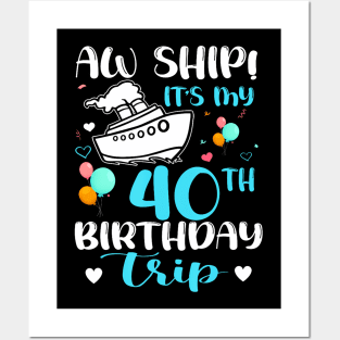 Aw Ship! It's My 40th Birthday Trip Cruise Vacation Cruising Posters and Art